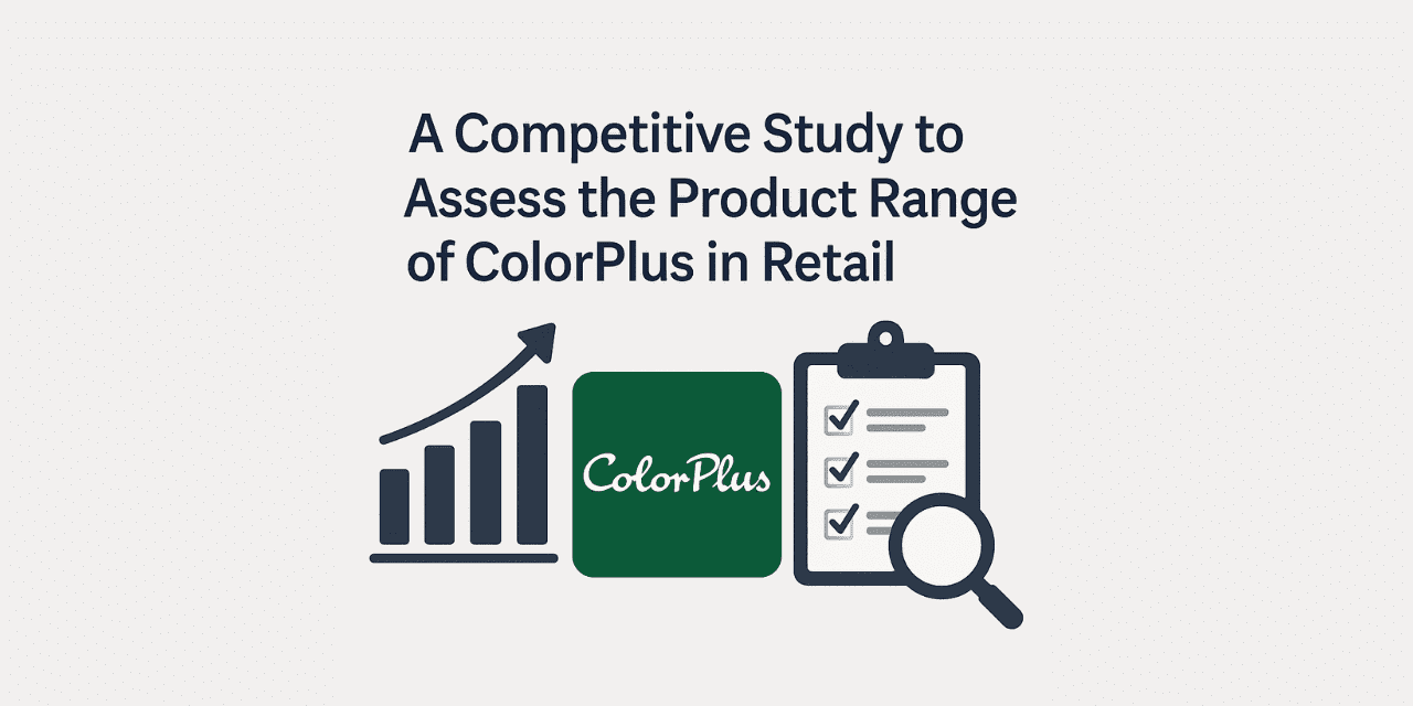 A Competitive Study to Assess the Product Range of Colorplus in Retail